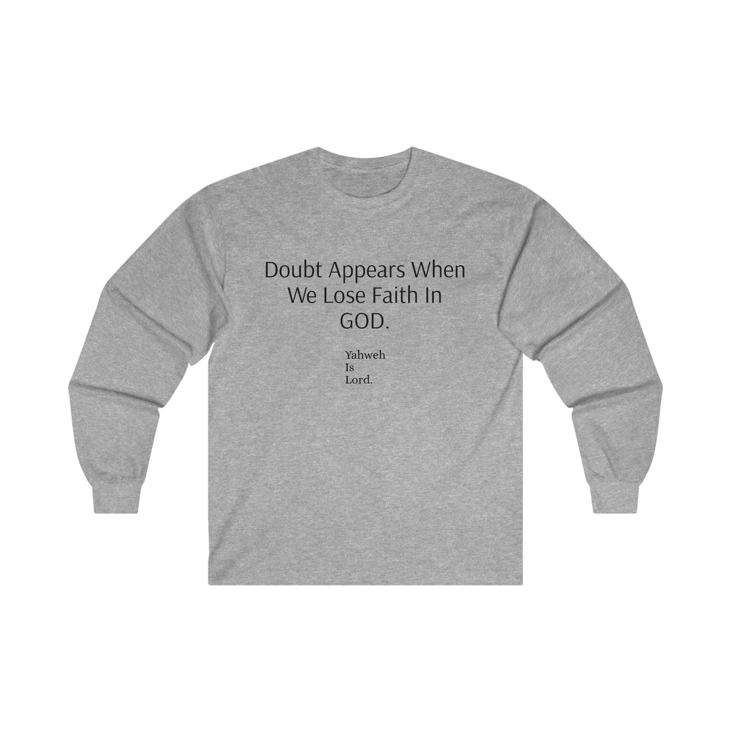 "Doubt=No Faith" Long Sleeve Tee