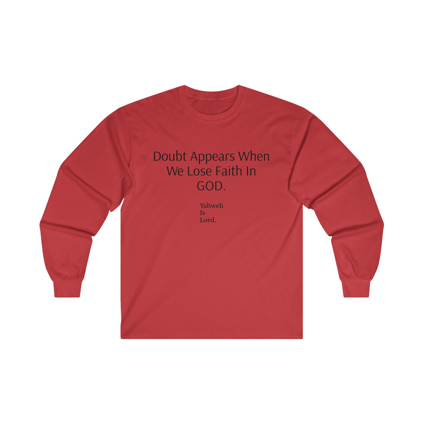 "Doubt=No Faith" Long Sleeve Tee