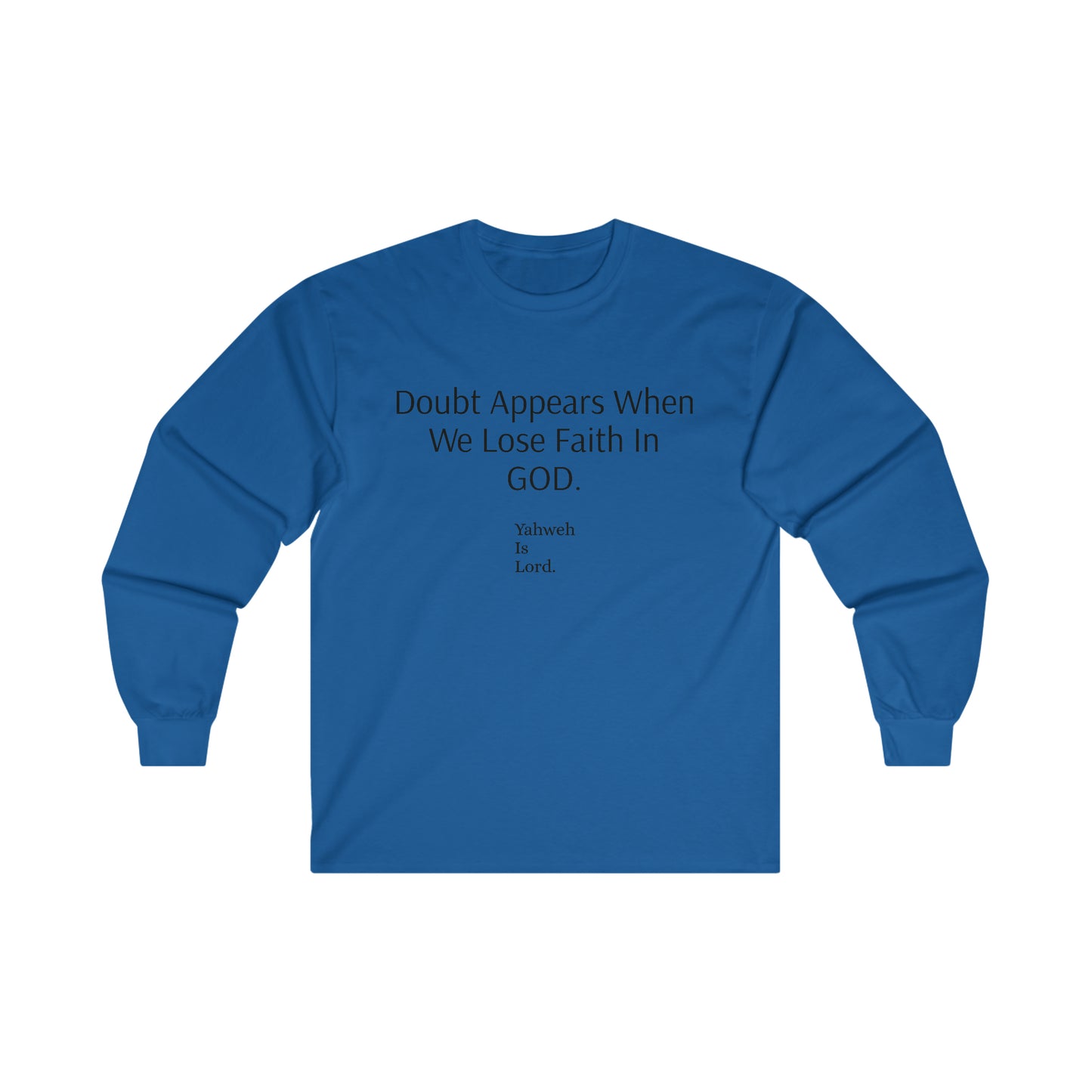 "Doubt=No Faith" Long Sleeve Tee