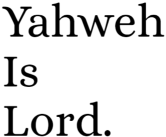 Yahweh Is Lord.